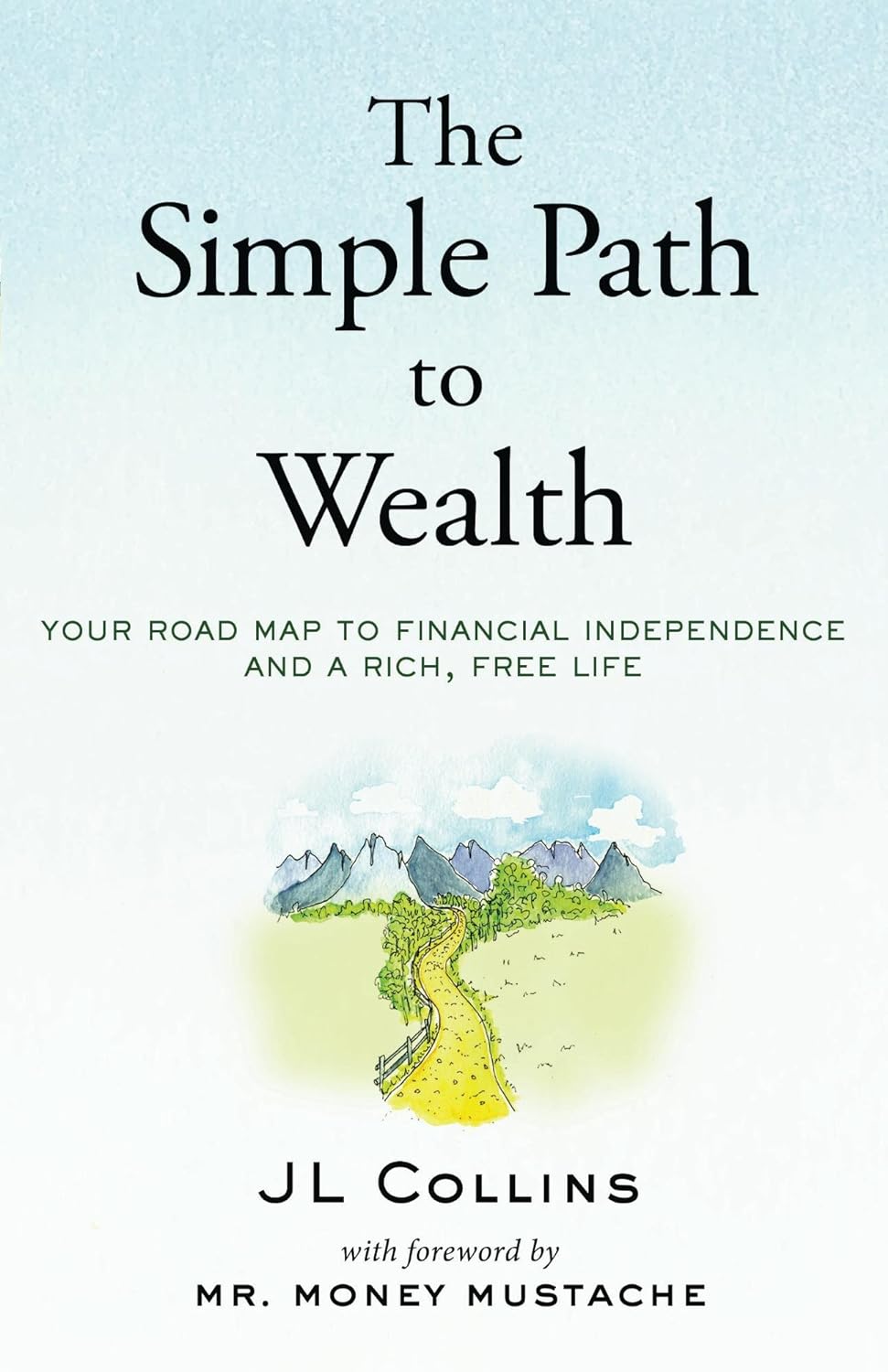 The Simple Path to Wealth by JL Collins