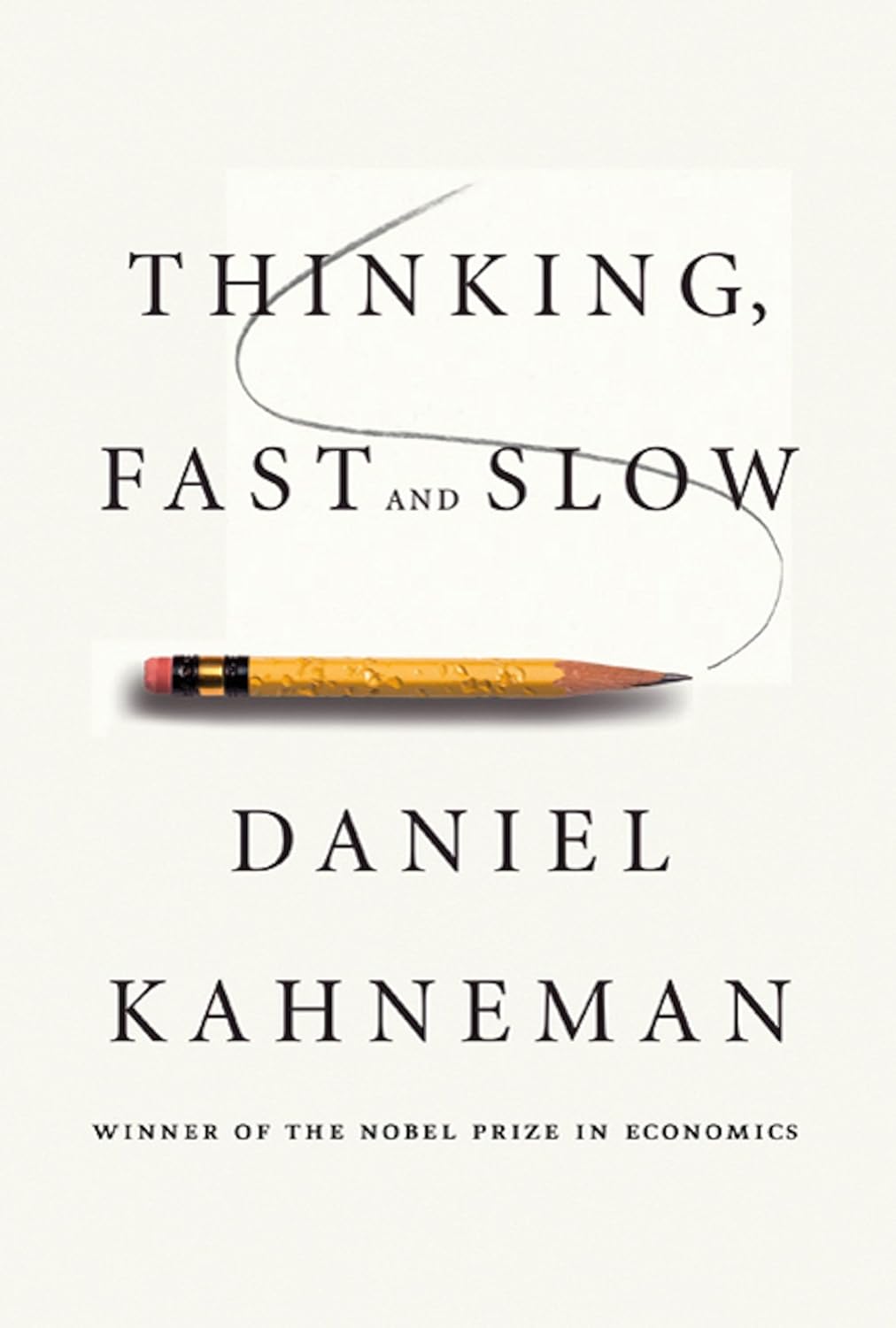 Thinking, Fast and Slow by Daniel Kahneman